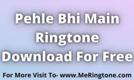 Pehle Bhi Main Ringtone Download For Free