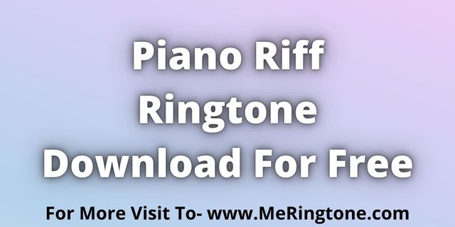 You are currently viewing Piano Riff Ringtone Download For Free
