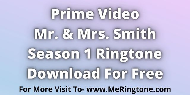 You are currently viewing Prime Video Mr. & Mrs. Smith Season 1 Ringtone Download For Free