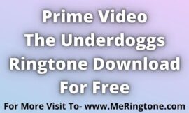 Prime Video The Underdoggs Ringtone Download For Free