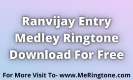 Ranvijay Entry Medley Ringtone Download For Free