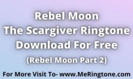 Rebel Moon The Scargiver Ringtone Download For Free