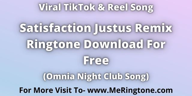 Read more about the article Satisfaction Justus Remix Ringtone Download For Free