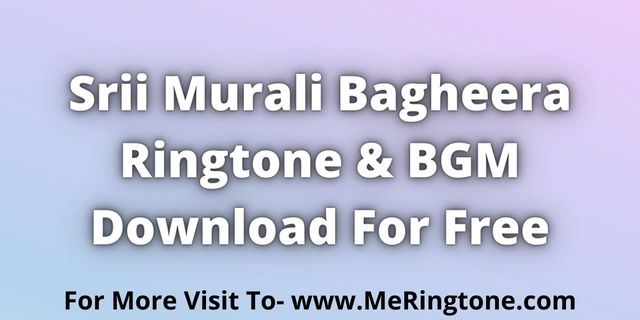 Read more about the article Srii Murali Bagheera Ringtone and BGM Download For Free