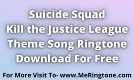 Suicide Squad Kill the Justice League Theme Song Ringtone Download For Free