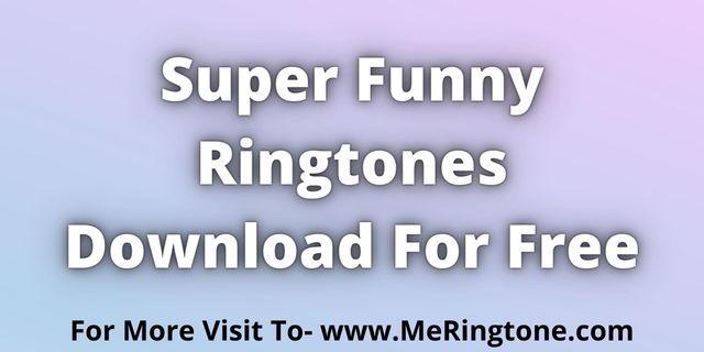 You are currently viewing Super Funny Ringtones Download For Free