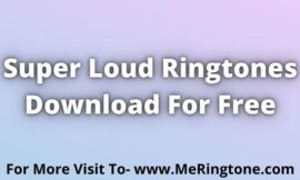 Super Loud Ringtones Download For Free
