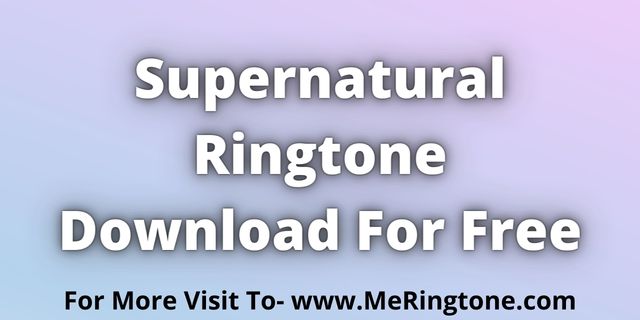 Read more about the article Supernatural Ringtones Download For Free