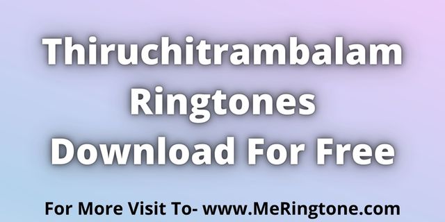You are currently viewing Thiruchitrambalam Ringtones Download For Free