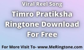 Timro Pratiksha Ringtone Download For Free