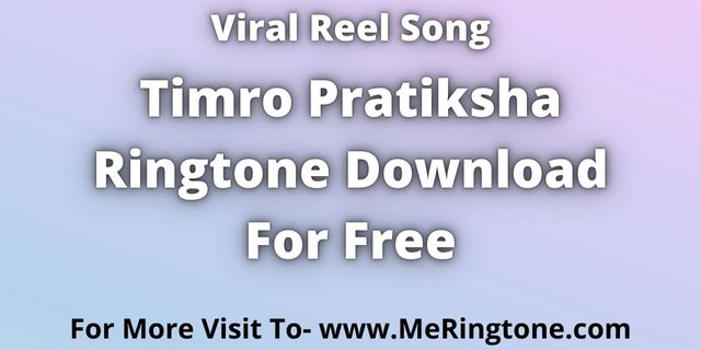 You are currently viewing Timro Pratiksha Ringtone Download For Free