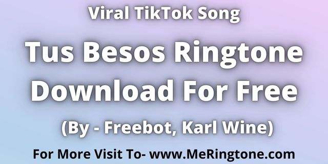 Read more about the article Tus Besos Ringtone Download For Free