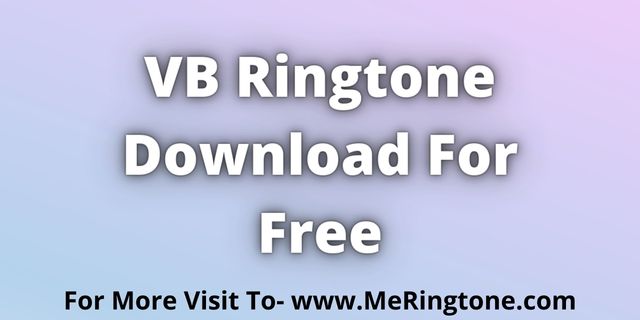 Read more about the article VB Ringtone Download For Free