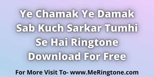 Read more about the article Ye Chamak Ye Damak Ringtone Download For Free