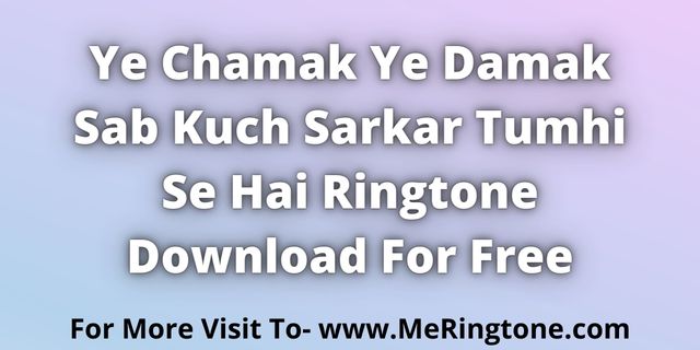 You are currently viewing Ye Chamak Ye Damak Ringtone Download For Free