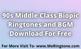 90s Middle Class Biopic Ringtones Download For Free