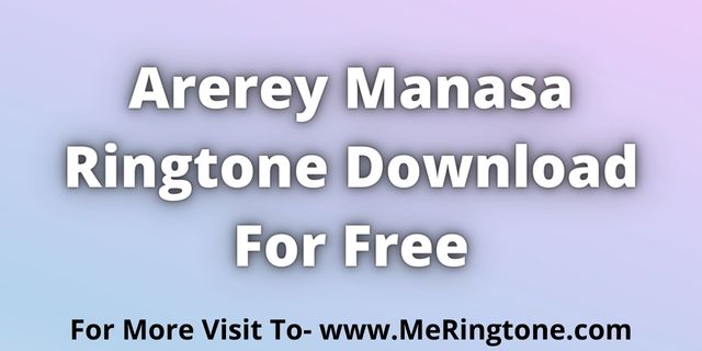 You are currently viewing Arerey Manasa Ringtone Download For Free
