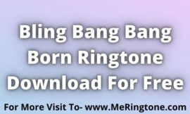 Bling Bang Bang Born Ringtone Download For Free