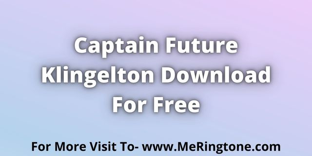 Read more about the article Captain Future Klingelton Download For Free