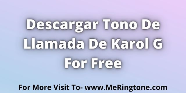 You are currently viewing Descargar Tono De Llamada De Karol G For Free