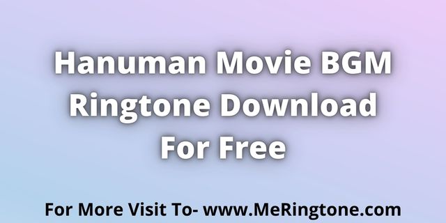 Read more about the article Hanuman Movie BGM Ringtone Download For Free