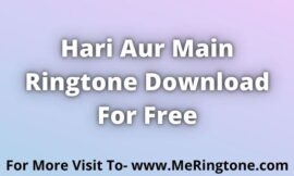 Hari Aur Main Ringtone Download For Free