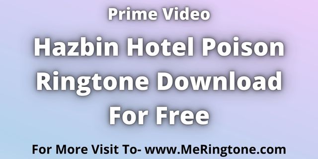 You are currently viewing Hazbin Hotel Poison Ringtone Download For Free