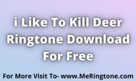 i Like To Kill Deer Ringtone Download For Free