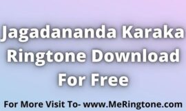 Jagadananda Karaka Ringtone Download For Free