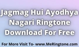 Jagmag Hui Ayodhya Nagari Ringtone Download For Free