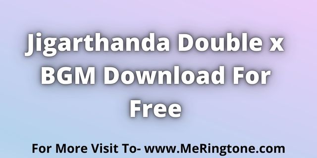 You are currently viewing Jigarthanda Double x BGM Download For Free