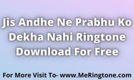 Jis Andhe Ne Prabhu Ko Dekha Nahi Ringtone Download For Free