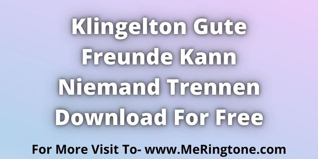 You are currently viewing Klingelton Gute Freunde Kann Niemand Trennen Download For Free