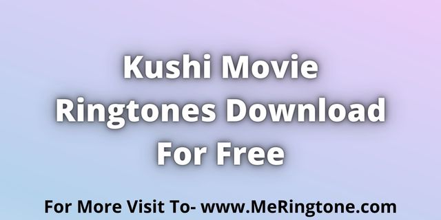 You are currently viewing Kushi Movie Ringtones Download For Free