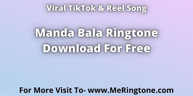Read more about the article Manda Bala Ringtone Download For Free