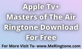 Masters of The Air Ringtone Download For Free