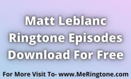 Matt Leblanc Ringtone Episodes Download For Free