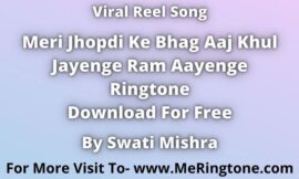 Meri Jhopdi Ke Bhag Aaj Khul Jayenge Ram Aayenge Ringtone Download For Free