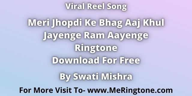 You are currently viewing Meri Jhopdi Ke Bhag Aaj Khul Jayenge Ram Aayenge Ringtone Download For Free