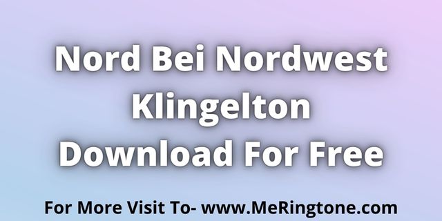 You are currently viewing Nord Bei Nordwest Klingelton Download For Free
