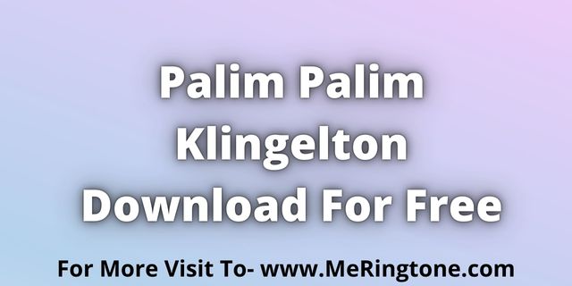 Read more about the article Palim Palim Klingelton Download For Free