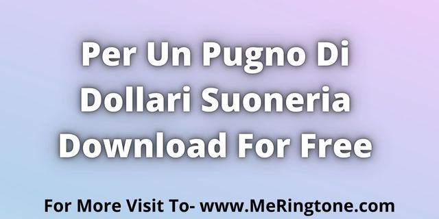 You are currently viewing Per Un Pugno Di Dollari Suoneria Download For Free