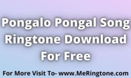 Pongalo Pongal Song Ringtone Download For Free
