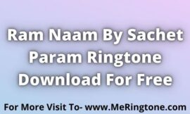 Ram Naam By Sachet Param Ringtone Download For Free