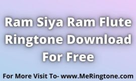 Ram Siya Ram Flute Ringtone Download For Free