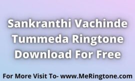 Sankranthi Vachinde Tummeda Ringtone Download For Free