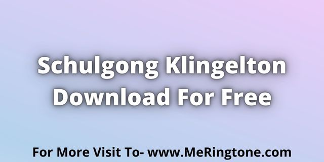 Read more about the article Schulgong Klingelton Download For Free