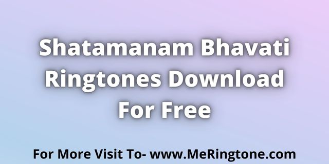 Read more about the article Shatamanam Bhavati Ringtones Download For Free