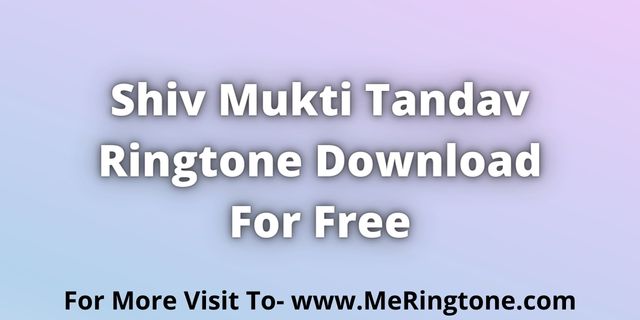 Read more about the article Shiv Mukti Tandav Ringtone Download For Free