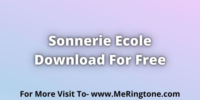 You are currently viewing Sonnerie Ecole Download For Free